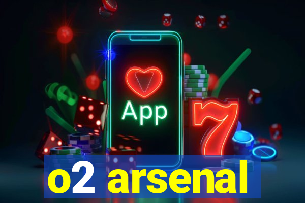 o2 arsenal