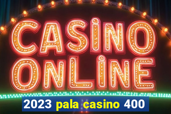 2023 pala casino 400