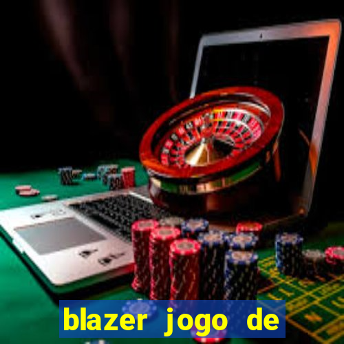 blazer jogo de ganhar dinheiro