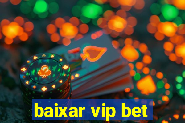 baixar vip bet