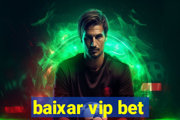 baixar vip bet