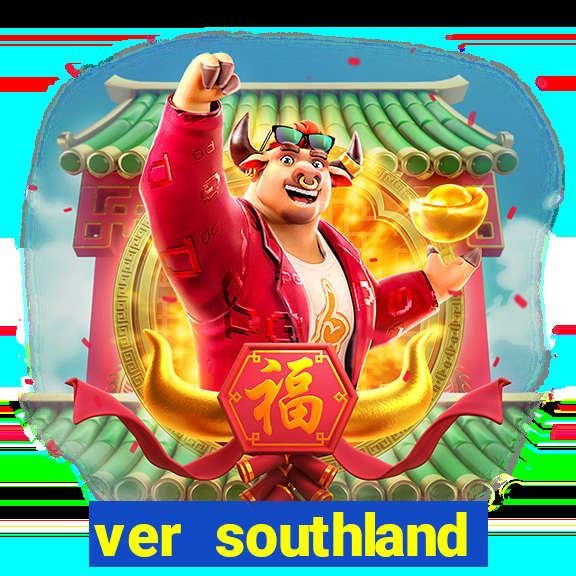 ver southland online gratis