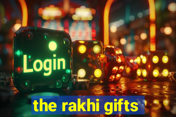 the rakhi gifts