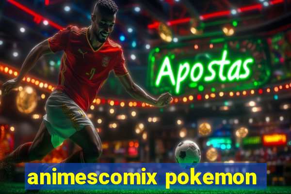 animescomix pokemon