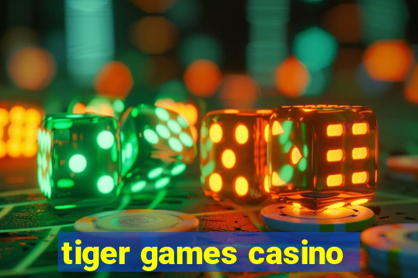 tiger games casino