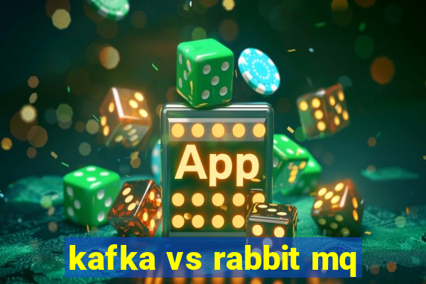 kafka vs rabbit mq