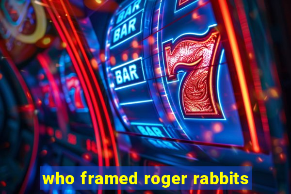 who framed roger rabbits