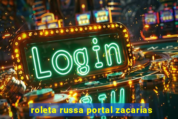 roleta russa portal zacarias