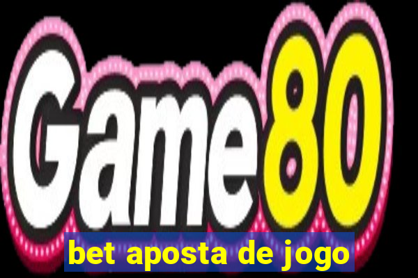 bet aposta de jogo