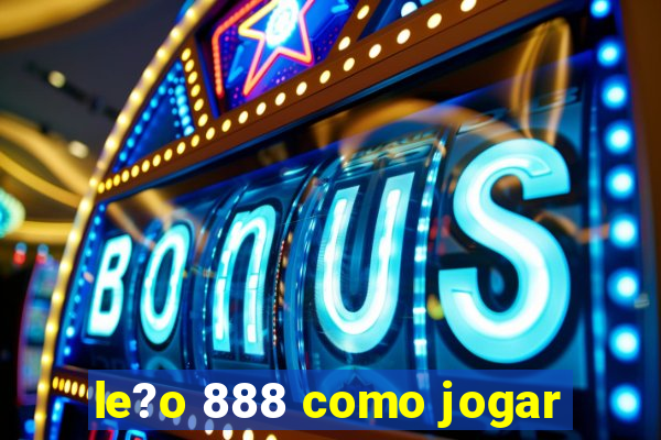 le?o 888 como jogar