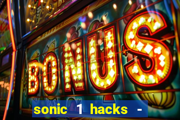 sonic 1 hacks - sonic retro