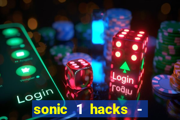 sonic 1 hacks - sonic retro