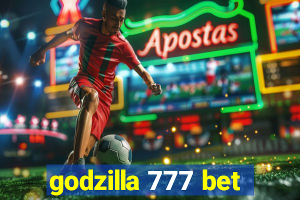 godzilla 777 bet