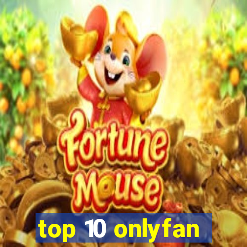 top 10 onlyfan