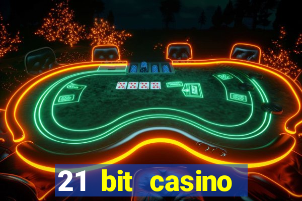 21 bit casino online betrugstest