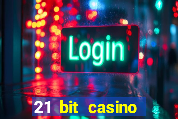 21 bit casino online betrugstest