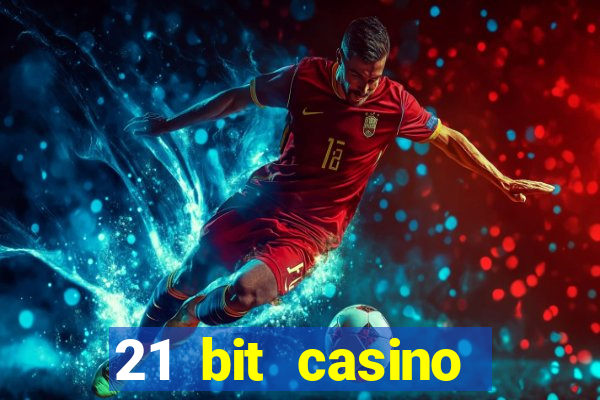 21 bit casino online betrugstest