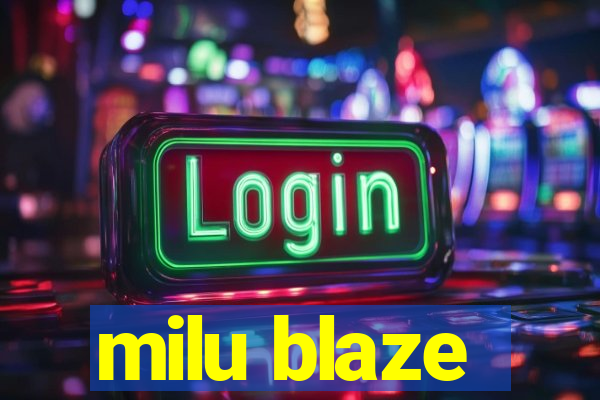 milu blaze