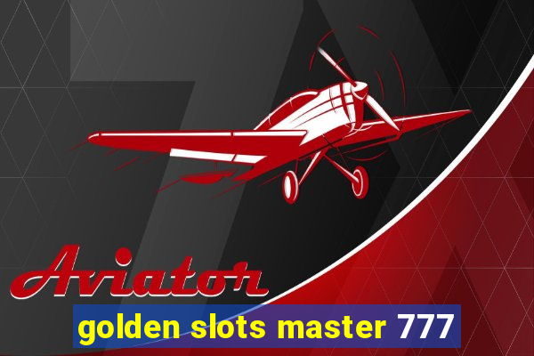 golden slots master 777