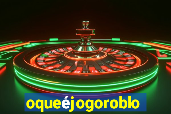 oqueéjogoroblox