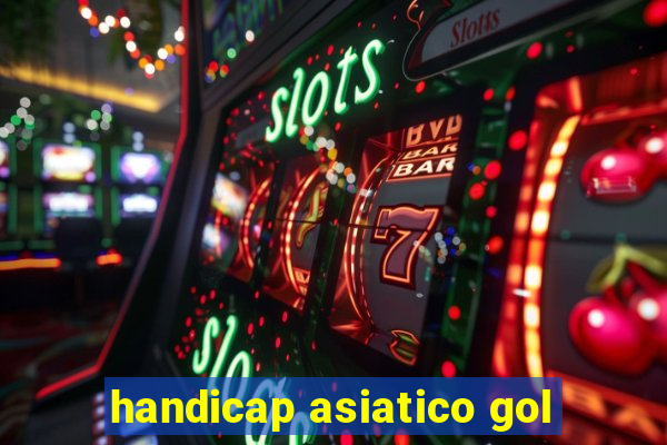 handicap asiatico gol