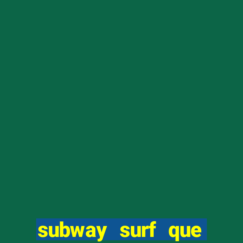 subway surf que ganha dinheiro link