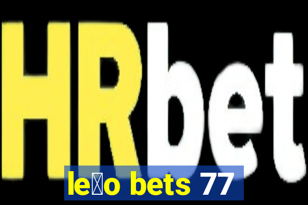 le茫o bets 77