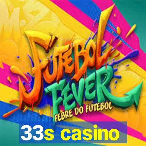 33s casino