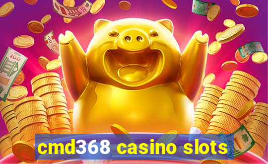 cmd368 casino slots