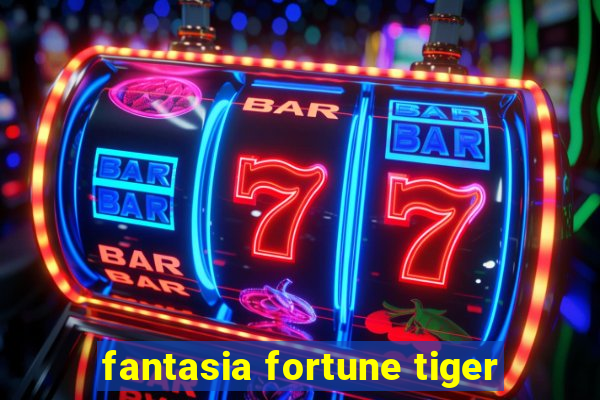 fantasia fortune tiger