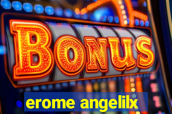 erome angelilx