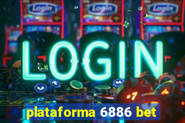 plataforma 6886 bet