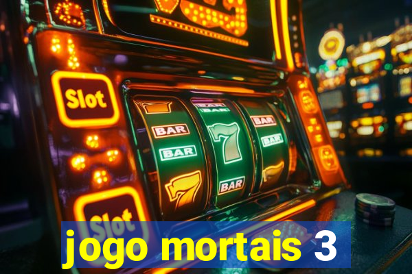 jogo mortais 3