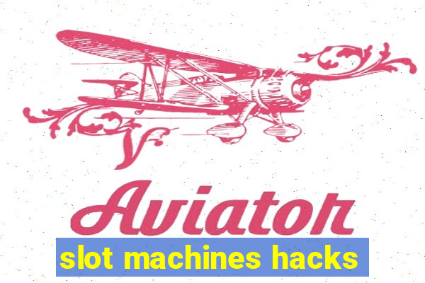 slot machines hacks