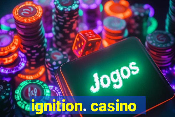 ignition. casino