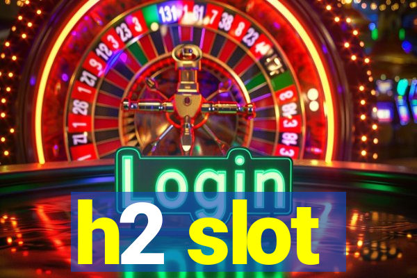 h2 slot