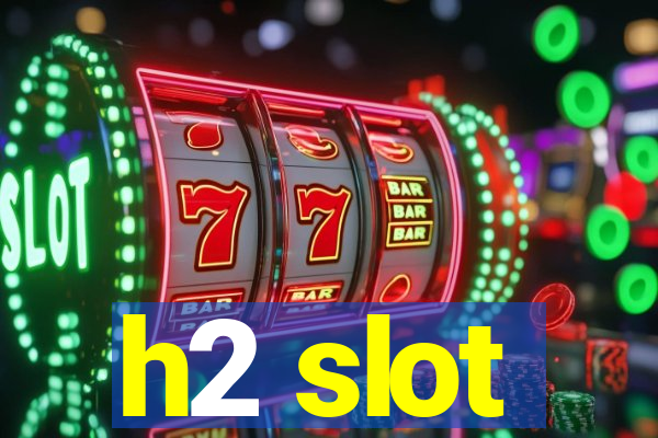 h2 slot