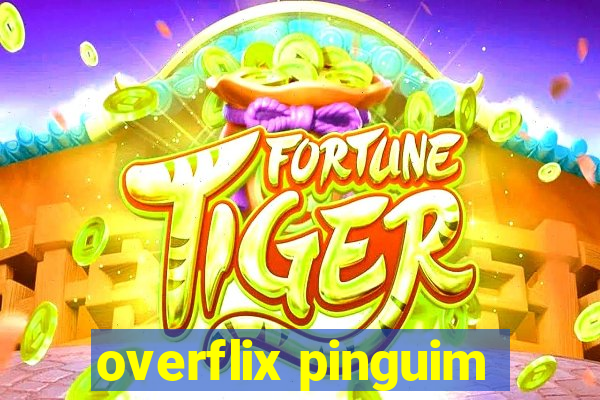 overflix pinguim