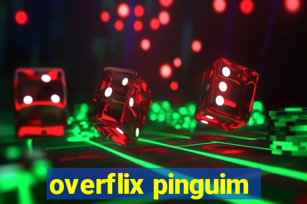 overflix pinguim