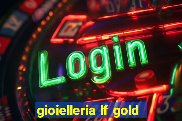 gioielleria lf gold