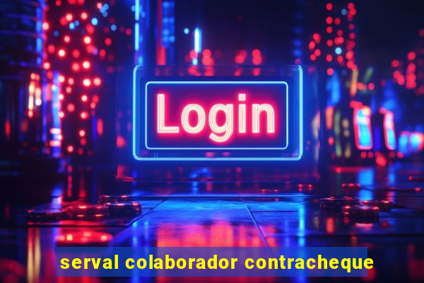 serval colaborador contracheque