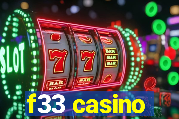 f33 casino