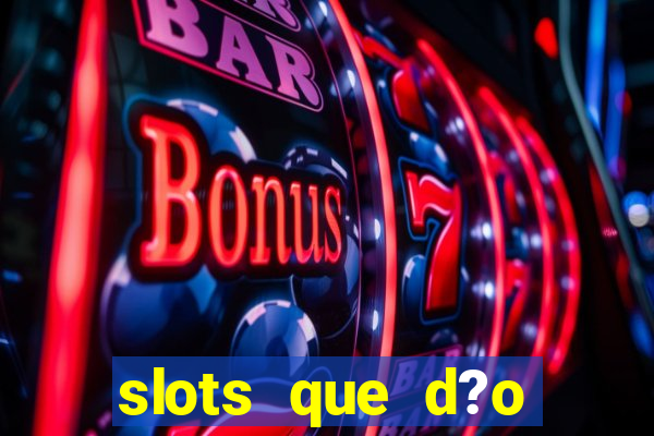 slots que d?o bonus no cadastro