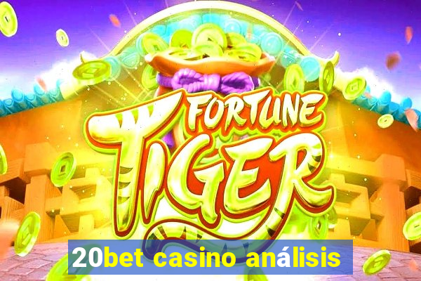 20bet casino análisis