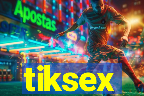 tiksex