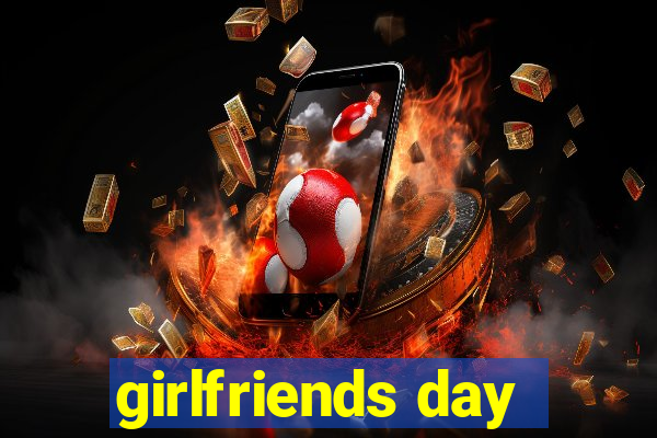 girlfriends day