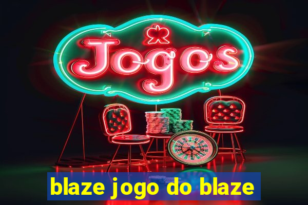 blaze jogo do blaze