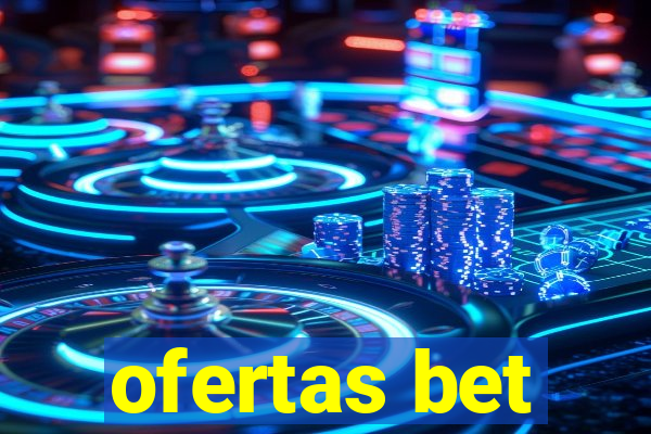 ofertas bet