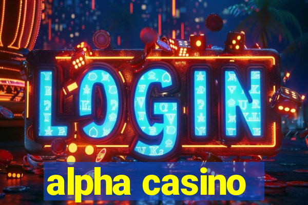 alpha casino