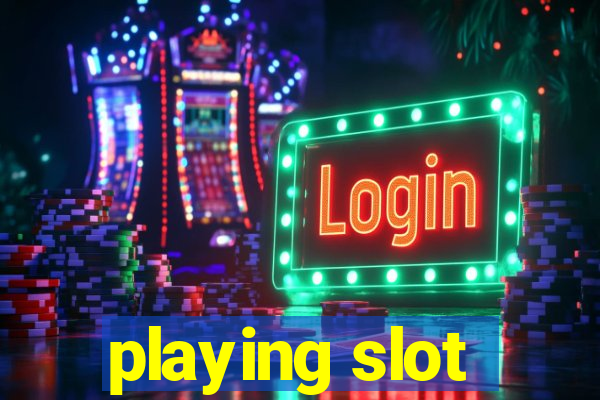 playing slot